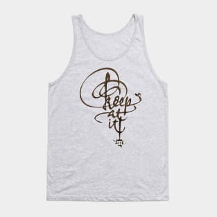 Keep at it Tank Top